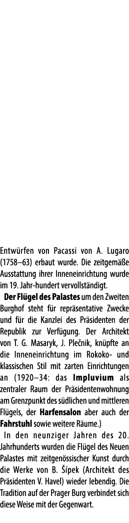 Entw rfen von Pacassi von A. Lugaro (1758–63) erbaut wurde. Die zeitgem e Ausstattung ihrer Inneneinrichtung wurde i...