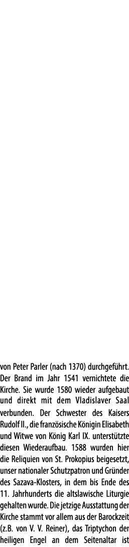von Peter Parler (nach 1370) durchgef hrt. Der Brand im Jahr 1541 vernichtete die Kirche. Sie wurde 1580 wieder aufge...