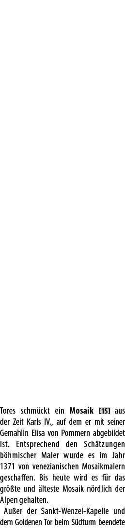Tores schm ckt ein Mosaik [15] aus der Zeit Karls IV., auf dem er mit seiner Gemahlin Elisa von Pommern abgebildet is...