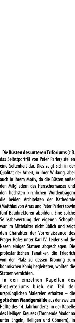  Die B sten des unteren Triforiums (z.B. das Selbstportr t von Peter Parler) stellen eine Seltenheit dar. Dies zeigt ...