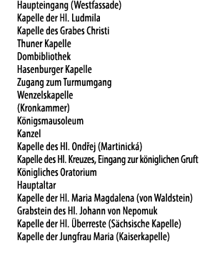 1 Haupteingang (Westfassade) Kapelle der Hl. Ludmila Kapelle des Grabes Christi Thuner Kapelle Dombibliothek Hasenbur...