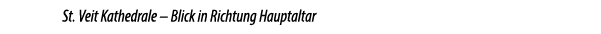St. Veit Kathedrale – Blick in Richtung Hauptaltar
