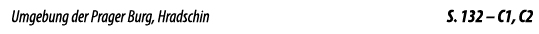 Umgebung der Prager Burg, Hradschin S. 132 – C1, C2