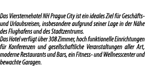 Das Viersternehotel NH Prague City ist ein ideales Ziel f r Gesch fts und Urlaubsreisen, insbesondere aufgrund seiner...