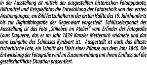 In der Ausstellung ist mittels der ausgestellten historischen Fotoapparate, Hilfsmittel und Beispielfotos die Entwick...