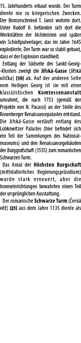 15. Jahrhunderts erbaut wurde. Der Turm diente nie zu kriegerischen Zwecken. Der Bronzeschmied T. Jaro wohnte dort. ...