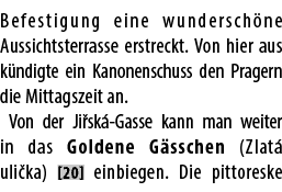 Befestigung eine wundersch ne Aussichtsterrasse erstreckt. Von hier aus k ndigte ein Kanonenschuss den Pragern die Mi...