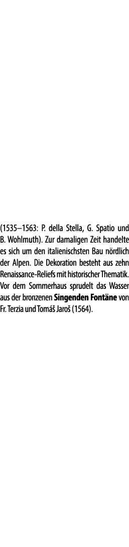 (1535–1563: P. della Stella, G. Spatio und B. Wohlmuth). Zur damaligen Zeit handelte es sich um den italienischsten B...