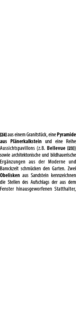 [24] aus einem Granitst ck, eine Pyramide aus Pl nerkalkstein und eine Reihe Aussichtspavillons (z.B. Bellevue [23]) ...