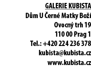 GALERIE KUBISTA D m U ern  Matky Bo   Ovocn  trh 19 110 00 Prag 1 Tel.: +420 224 236 378 kubista@kubista.cz www.kubi...