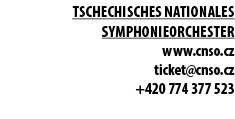 Tschechisches Nationales Symphonieorchester www.cnso.cz ticket@cnso.cz +420 774 377 523 
