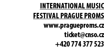 International Music Festival Prague Proms www.pragueproms.cz ticket@cnso.cz +420 774 377 523 