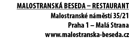 MALOSTRANSK BESEDA – RESTAURANT Malostransk  n m st  35/21 Praha 1 – Mal  Strana www.malostranska beseda.cz