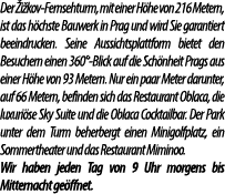 Der i kov Fernsehturm, mit einer H he von 216 Metern, ist das h chste Bauwerk in Prag und wird Sie garantiert beeind...