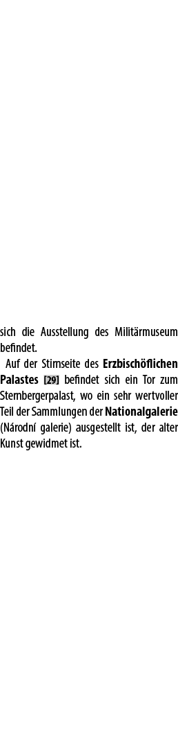 sich die Ausstellung des Milit rmuseum befindet. Auf der Stirnseite des Erzbisch flichen Palastes [29] befindet sich ...