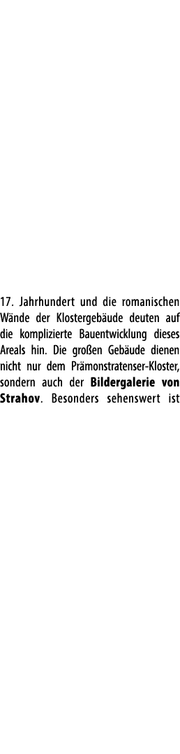 17. Jahrhundert und die romanischen W nde der Klostergeb ude deuten auf die komplizierte Bauentwicklung dieses Areals...