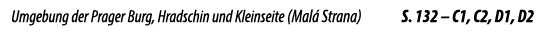 Umgebung der Prager Burg, Hradschin und Kleinseite (Mal Strana) S. 132 – C1, C2, D1, D2