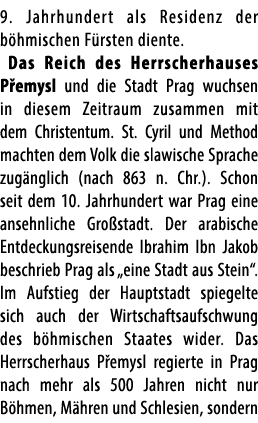9. Jahrhundert als Residenz der b hmischen F rsten diente. Das Reich des Herrscherhauses P emysl und die Stadt Prag w...