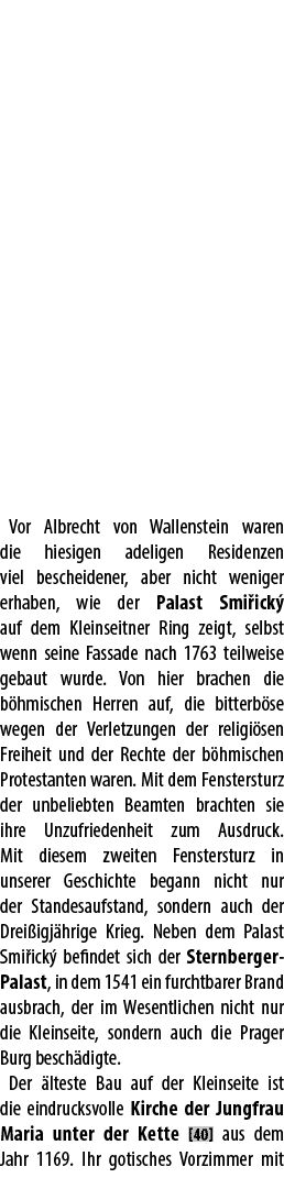 Vor Albrecht von Wallenstein waren die hiesigen adeligen Residenzen viel bescheidener, aber nicht weniger erhaben, wi...