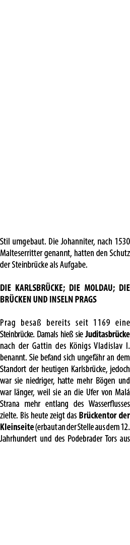 Stil umgebaut. Die Johanniter, nach 1530 Malteserritter genannt, hatten den Schutz der Steinbr cke als Aufgabe. DIE K...
