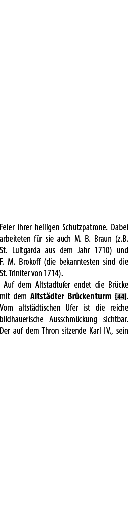 Feier ihrer heiligen Schutzpatrone. Dabei arbeiteten f r sie auch M. B. Braun (z.B. St. Luitgarda aus dem Jahr 1710) ...