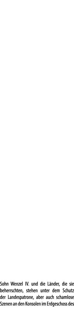 Sohn Wenzel IV. und die L nder, die sie beherrschten, stehen unter dem Schutz der Landespatrone, aber auch schamlose ...