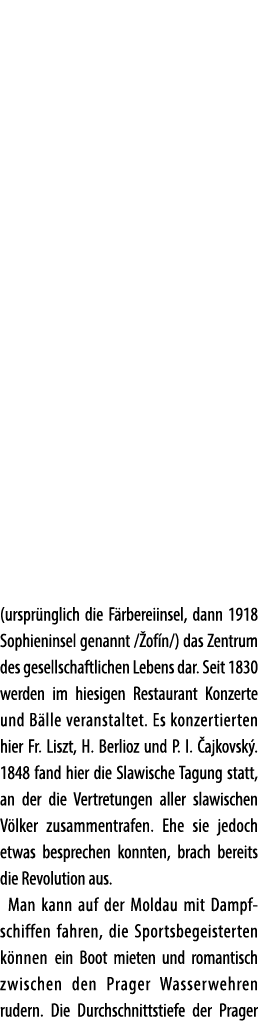 (urspr nglich die F rbereiinsel, dann 1918 Sophieninsel genannt / of n/) das Zentrum des gesellschaftlichen Lebens da...