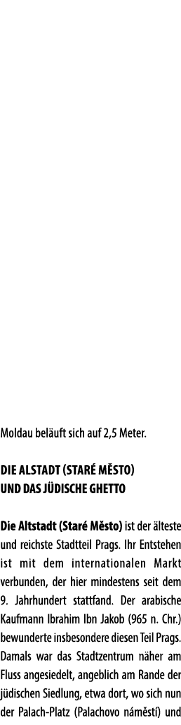 Moldau bel uft sich auf 2,5 Meter. DIE ALSTADT (Star M sto) UND DAS J DISCHE GHETTO Die Altstadt (Star  M sto) ist d...