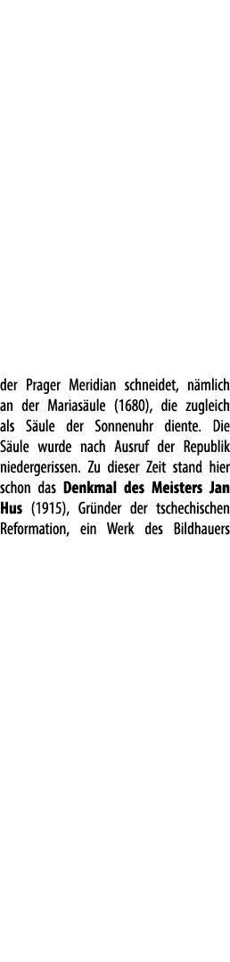 der Prager Meridian schneidet, n mlich an der Marias ule (1680), die zugleich als S ule der Sonnenuhr diente. Die S u...