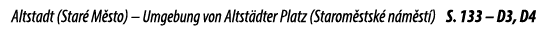 Altstadt (Star M sto) – Umgebung von Altst dter Platz (Starom stsk  n m st ) S. 133 – D3, D4