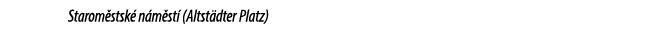 Starom stsk n m st  (Altst dter Platz) 