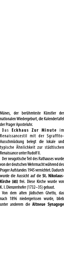 M nes, der ber hmteste K nstler der nationalen Wiedergeburt, die Kalendertafel der Prager Aposteluhr. Das Eckhaus Zur...