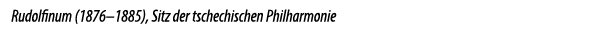 Rudolfinum (1876–1885), Sitz der tschechischen Philharmonie