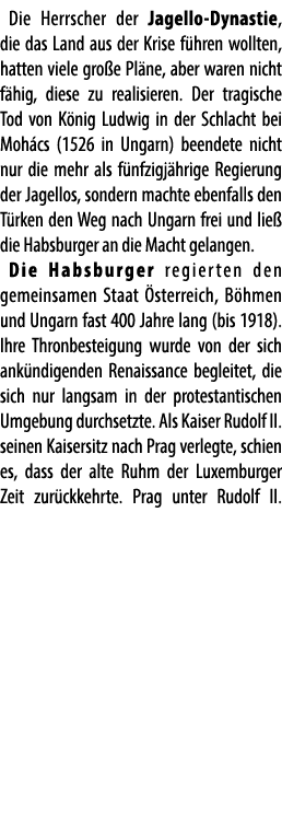 Die Herrscher der Jagello Dynastie, die das Land aus der Krise f hren wollten, hatten viele gro e Pl ne, aber waren n...