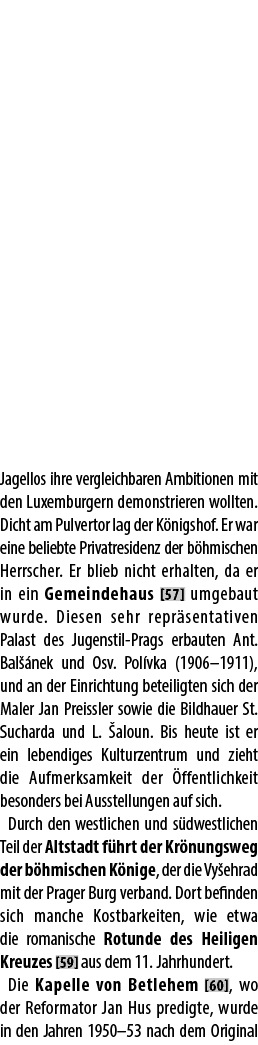 Jagellos ihre vergleichbaren Ambitionen mit den Luxemburgern demonstrieren wollten. Dicht am Pulvertor lag der K nigs...