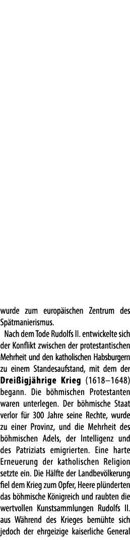 wurde zum europ ischen Zentrum des Sp tmanierismus. Nach dem Tode Rudolfs II. entwickelte sich der Konflikt zwischen ...