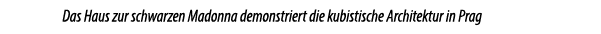 Das Haus zur schwarzen Madonna demonstriert die kubistische Architektur in Prag