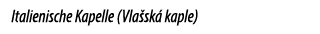Italienische Kapelle (Vla sk kaple)