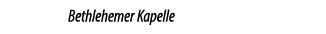 Bethlehemer Kapelle