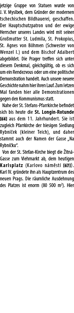 jetzige Gruppe von Statuen wurde von J. V. Myslbek, dem Gr nder der modernen tschechischen Bildhauerei, geschaffen. D...