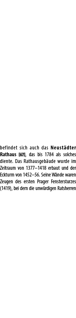 befindet sich auch das Neust dter Rathaus [67], das bis 1784 als solches diente. Das Rathausgeb ude wurde im Zeitraum...