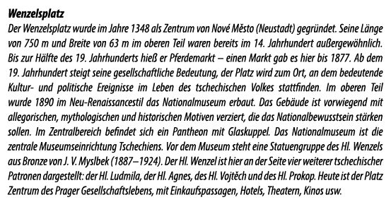 Wenzelsplatz Der Wenzelsplatz wurde im Jahre 1348 als Zentrum von Nov M sto (Neustadt) gegr ndet. Seine L nge von 75...