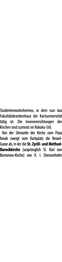 Studentenwohnheimes, in dem nun das Fakult tskrankenhaus der Karlsuniversit t t tig ist. Die Inneneinrichtungen der K...