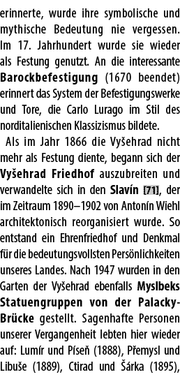 erinnerte, wurde ihre symbolische und mythische Bedeutung nie vergessen. Im 17. Jahrhundert wurde sie wieder als Fest...