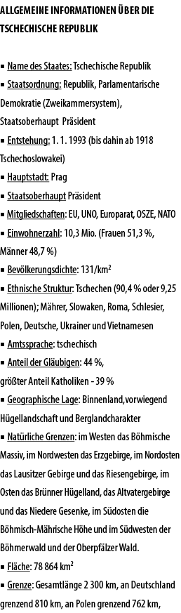 ALLGEMEINE INFORMATIONEN BER DIE TSCHECHISCHE REPUBLIK ■ Name des Staates: Tschechische Republik ■ Staatsordnung: Re...