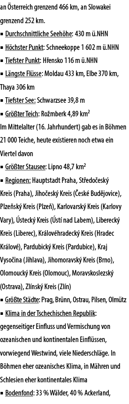 an sterreich grenzend 466 km, an Slowakei grenzend 252 km. ■ Durchschnittliche Seeh he: 430 m  .NHN ■ H chster Punkt...