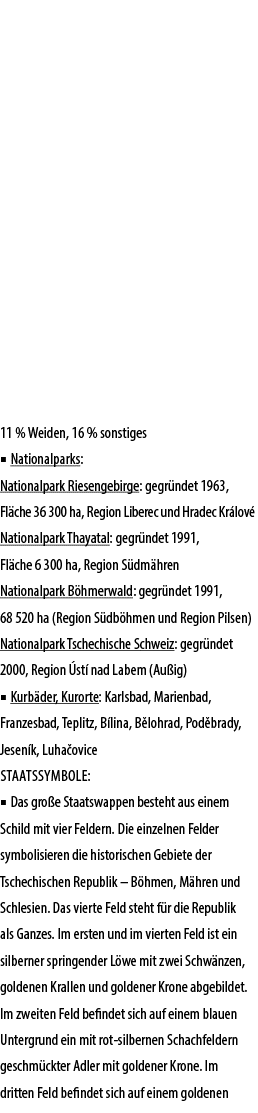 11 % Weiden, 16 % sonstiges ■ Nationalparks: Nationalpark Riesengebirge: gegr ndet 1963, Fl che 36 300 ha, Region Lib...