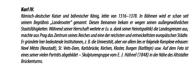 Karl IV. R misch deutscher Kaiser und b hmischer K nig, lebte von 1316–1378. In B hmen wird er schon seit seinem Begr...