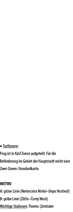 ■ Tarifzonen: Prag ist in f nf Zonen aufgeteilt. F r die Bef rderung im Gebiet der Hauptstadt reicht eine Zwei Zonen ...