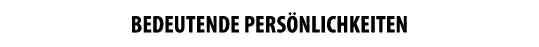 BEDEUTENDE PERS NlichKEITEN